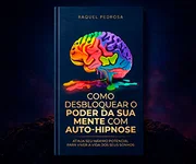 Como Desbloquear o Poder da Sua Mente com Auto-Hipnose