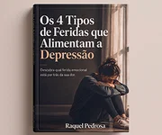 As 4 Feridas que Alimentam sua Depressão